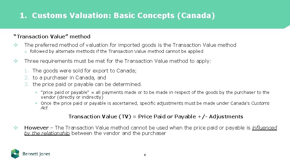 1. Customs Valuation: Basic Concepts (Canada) “Transaction Value” method v The preferred method of