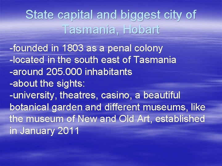 State capital and biggest city of Tasmania, Hobart -founded in 1803 as a penal