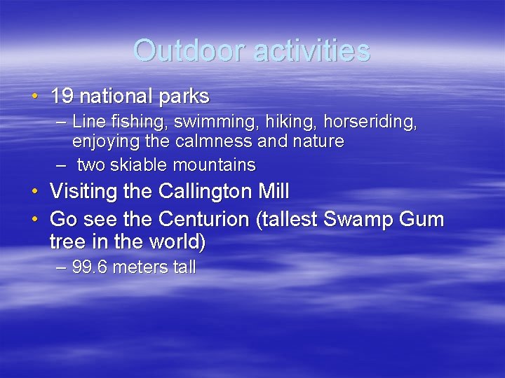 Outdoor activities • 19 national parks – Line fishing, swimming, hiking, horseriding, enjoying the