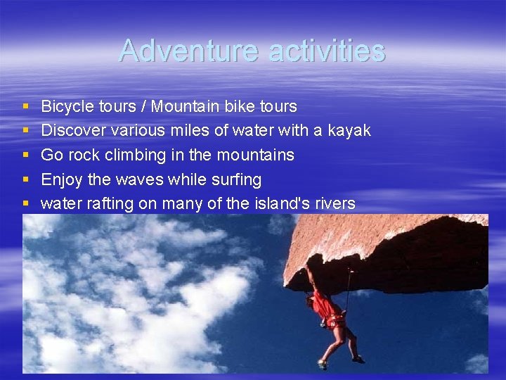 Adventure activities § § § Bicycle tours / Mountain bike tours Discover various miles