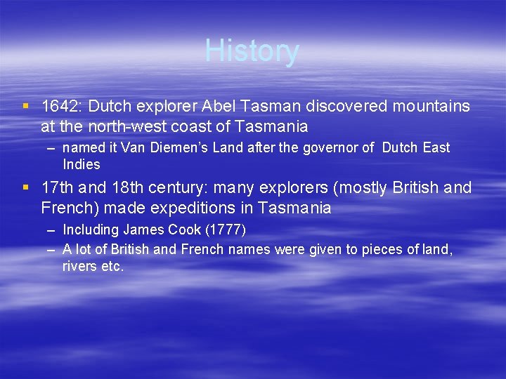 History § 1642: Dutch explorer Abel Tasman discovered mountains at the north-west coast of