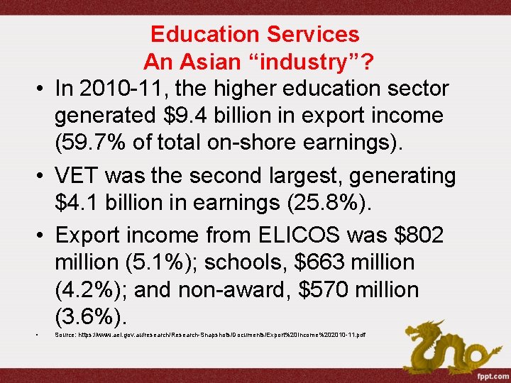 Education Services An Asian “industry”? • In 2010 -11, the higher education sector generated