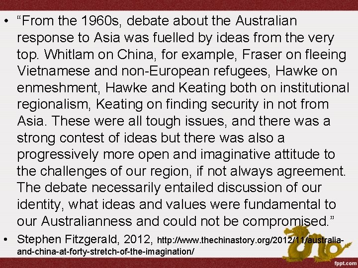  • “From the 1960 s, debate about the Australian response to Asia was