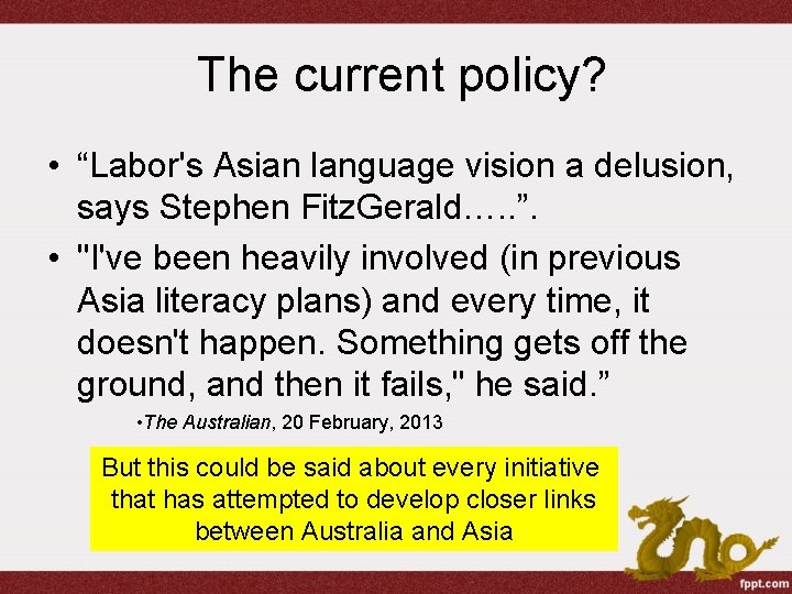 The current policy? • “Labor's Asian language vision a delusion, says Stephen Fitz. Gerald….