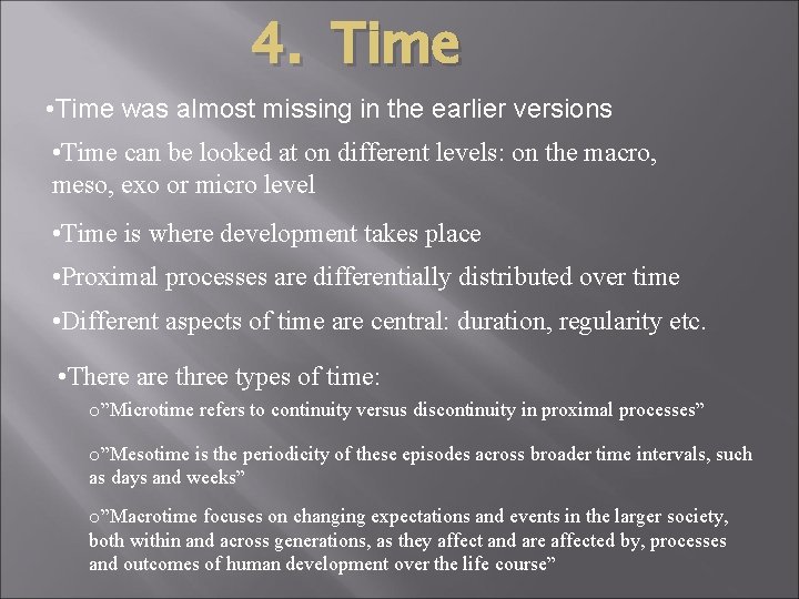 4. Time • Time was almost missing in the earlier versions • Time can