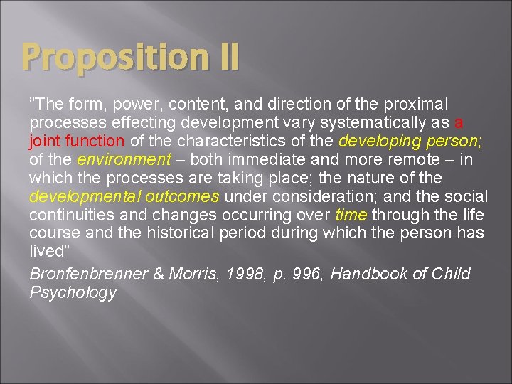 Proposition II ”The form, power, content, and direction of the proximal processes effecting development