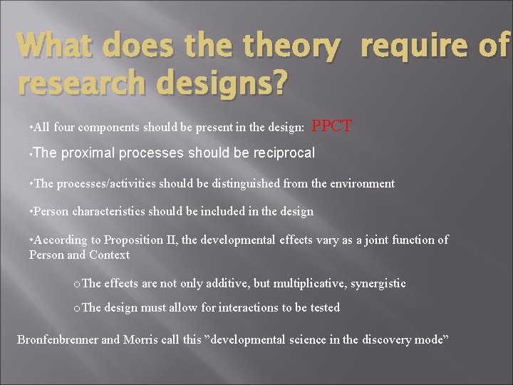 What does theory require of research designs? • All four components should be present