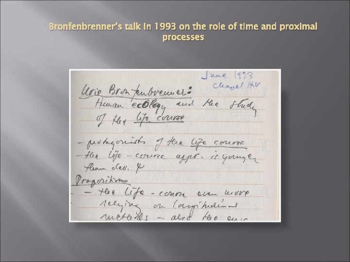 Bronfenbrenner’s talk in 1993 on the role of time and proximal processes 