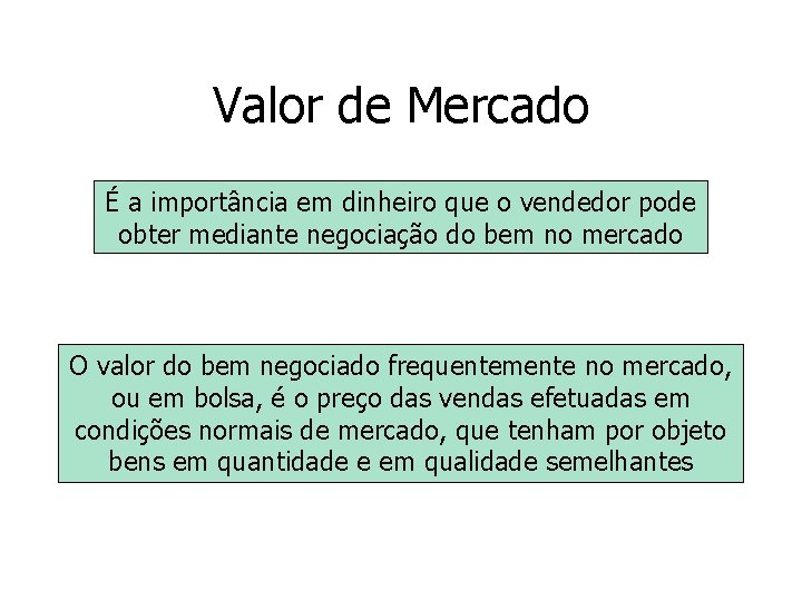 Valor de Mercado É a importância em dinheiro que o vendedor pode obter mediante