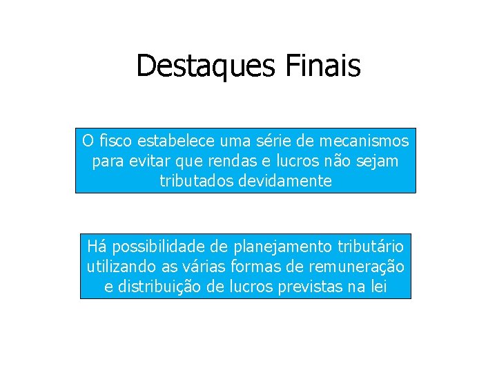 Destaques Finais O fisco estabelece uma série de mecanismos para evitar que rendas e