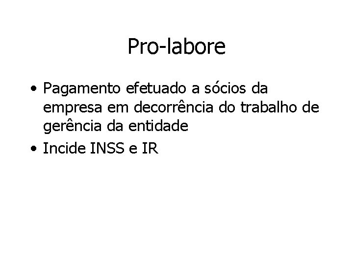 Pro-labore • Pagamento efetuado a sócios da empresa em decorrência do trabalho de gerência