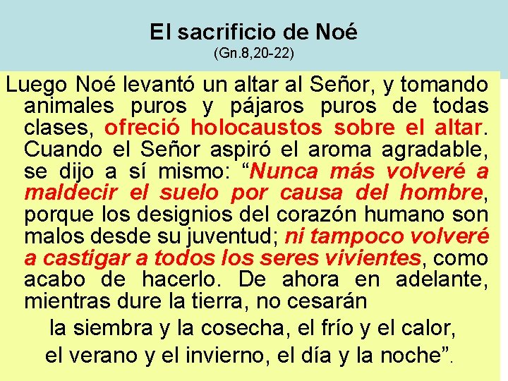 El sacrificio de Noé (Gn. 8, 20 -22) Luego Noé levantó un altar al