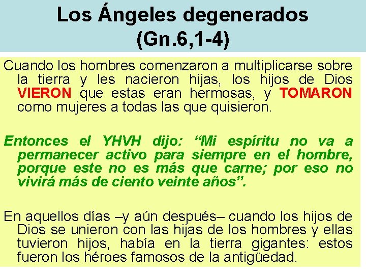 Los Ángeles degenerados (Gn. 6, 1 -4) Cuando los hombres comenzaron a multiplicarse sobre