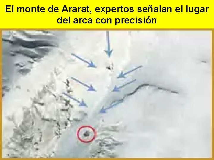 El monte de Ararat, expertos señalan el lugar del arca con precisión 