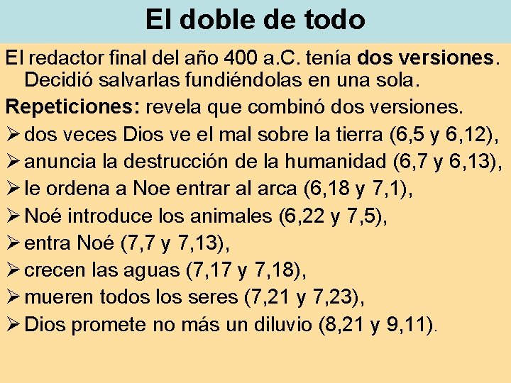 El doble de todo El redactor final del año 400 a. C. tenía dos