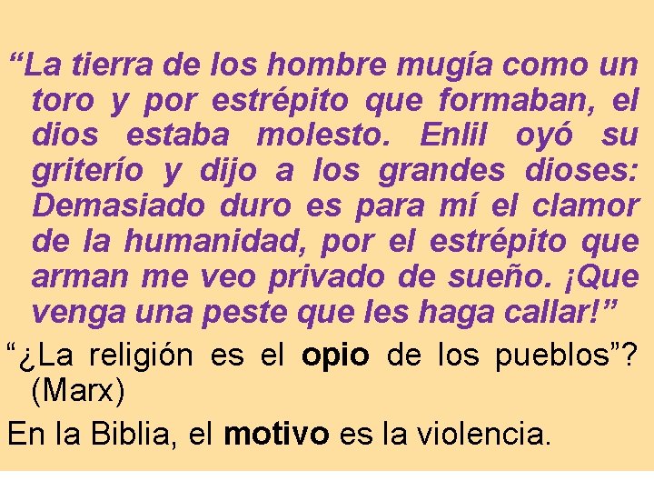 “La tierra de los hombre mugía como un toro y por estrépito que formaban,