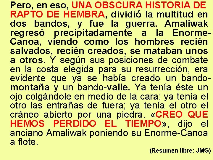 Pero, en eso, UNA OBSCURA HISTORIA DE RAPTO DE HEMBRA, dividió la multitud en