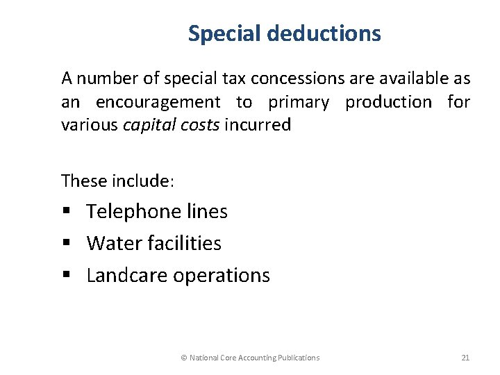 Special deductions A number of special tax concessions are available as an encouragement to