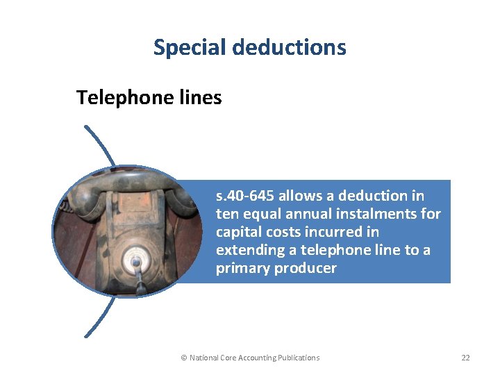 Special deductions Telephone lines s. 40 -645 allows a deduction in ten equal annual