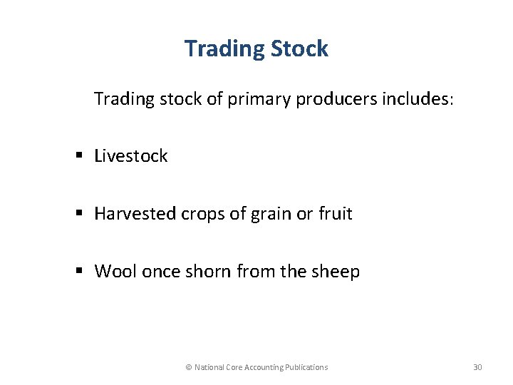 Trading Stock Trading stock of primary producers includes: § Livestock § Harvested crops of