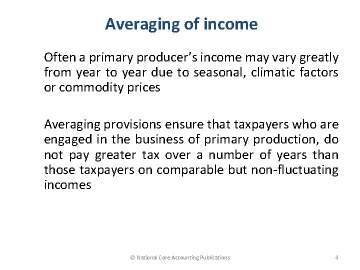 Averaging of income Often a primary producer’s income may vary greatly from year to