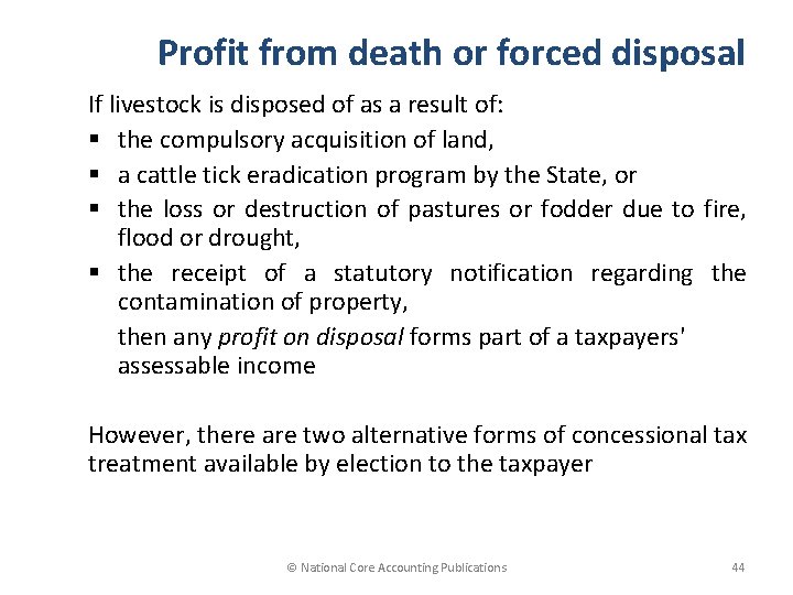 Profit from death or forced disposal If livestock is disposed of as a result