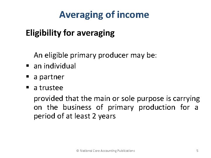 Averaging of income Eligibility for averaging An eligible primary producer may be: § an