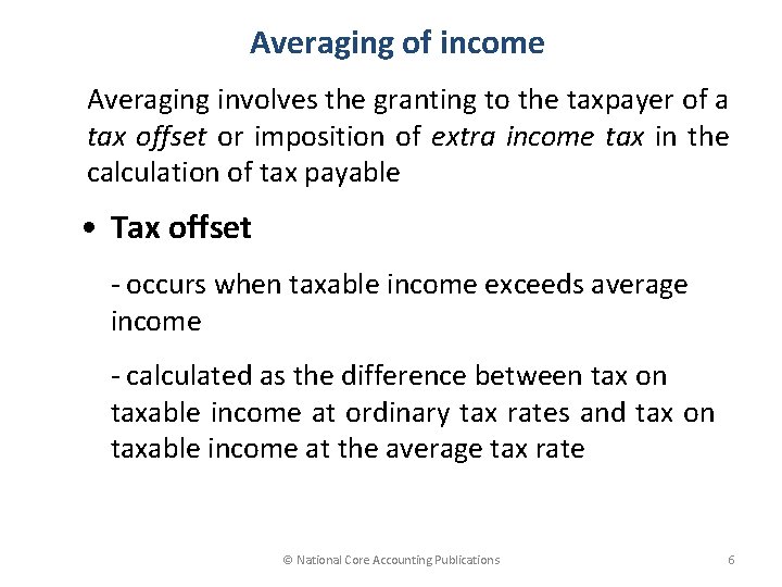 Averaging of income Averaging involves the granting to the taxpayer of a tax offset