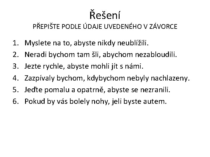 Řešení PŘEPIŠTE PODLE ÚDAJE UVEDENÉHO V ZÁVORCE 1. 2. 3. 4. 5. 6. Myslete