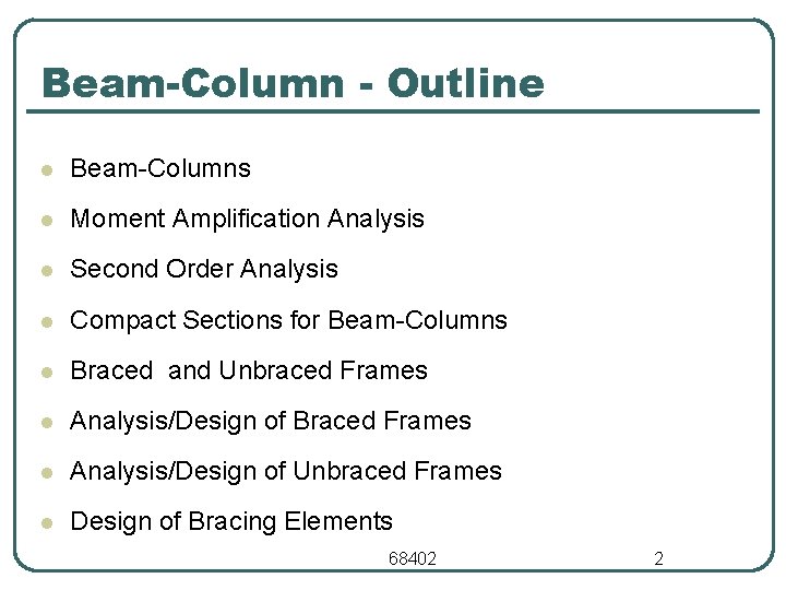 Beam-Column - Outline l Beam-Columns l Moment Amplification Analysis l Second Order Analysis l