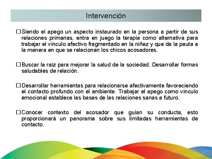 Intervención � Siendo el apego un aspecto instaurado en la persona a partir de