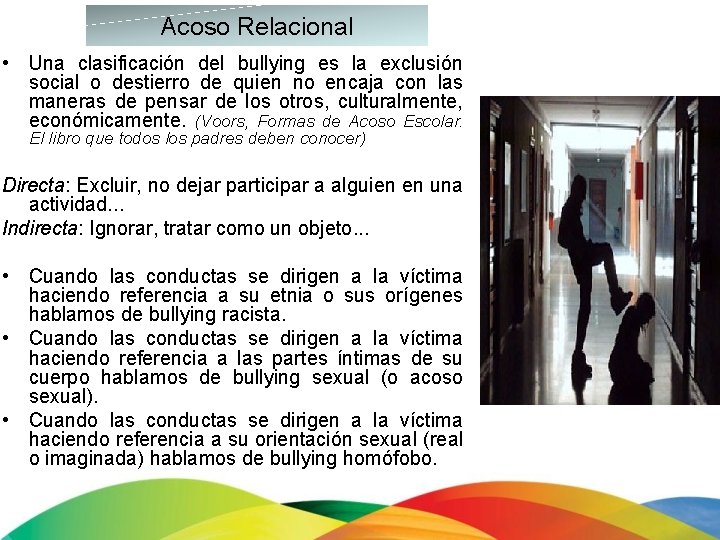 Acoso Relacional • Una clasificación del bullying es la exclusión social o destierro de