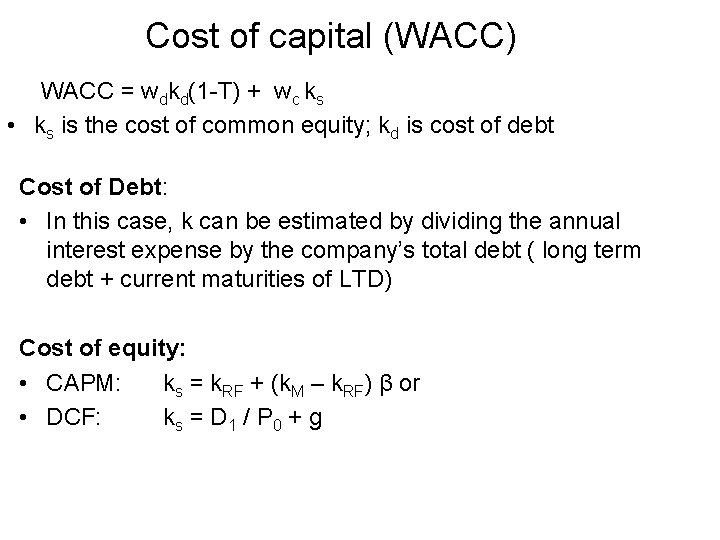 Cost of capital (WACC) WACC = wdkd(1 -T) + wc ks • ks is