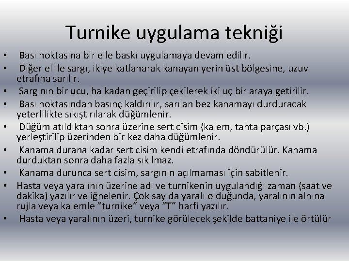 Turnike uygulama tekniği • • • Bası noktasına bir elle baskı uygulamaya devam edilir.