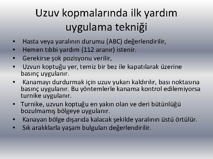 Uzuv kopmalarında ilk yardım uygulama tekniği • • Hasta veya yaralının durumu (ABC) değerlendirilir,