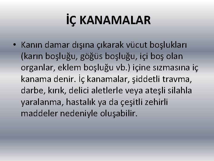 İÇ KANAMALAR • Kanın damar dışına çıkarak vücut boşlukları (karın boşluğu, göğüs boşluğu, içi