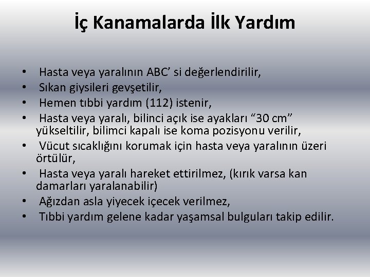 İç Kanamalarda İlk Yardım • • Hasta veya yaralının ABC’ si değerlendirilir, Sıkan giysileri