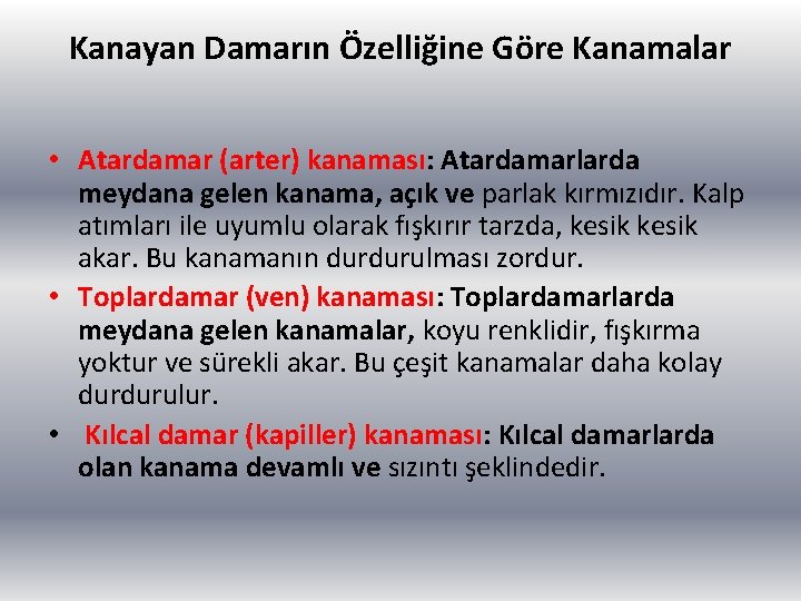 Kanayan Damarın Özelliğine Göre Kanamalar • Atardamar (arter) kanaması: Atardamarlarda meydana gelen kanama, açık