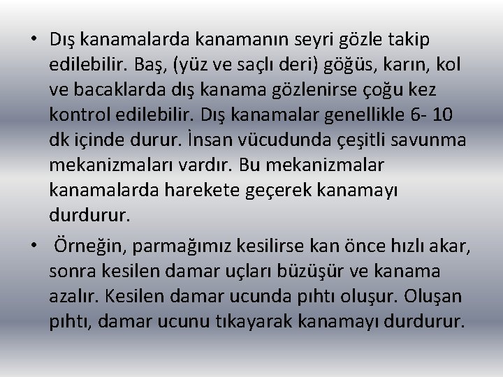  • Dış kanamalarda kanamanın seyri gözle takip edilebilir. Baş, (yüz ve saçlı deri)