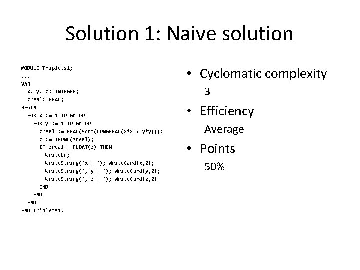 Solution 1: Naive solution MODULE Triplets 1; . . . VAR x, y, z: