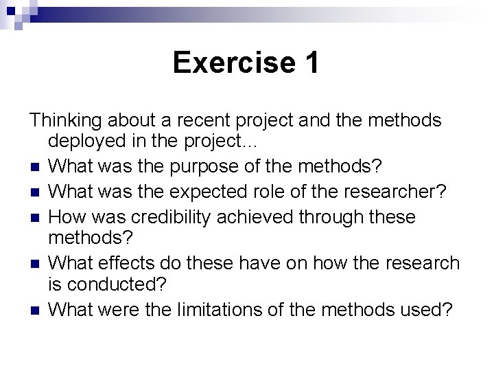 Exercise 1 Thinking about a recent project and the methods deployed in the project…