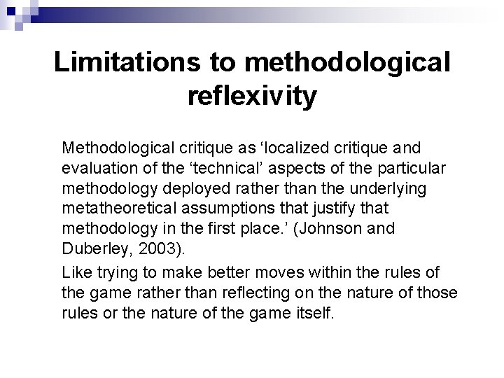 Limitations to methodological reflexivity Methodological critique as ‘localized critique and evaluation of the ‘technical’