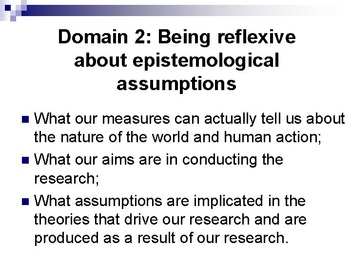 Domain 2: Being reflexive about epistemological assumptions What our measures can actually tell us