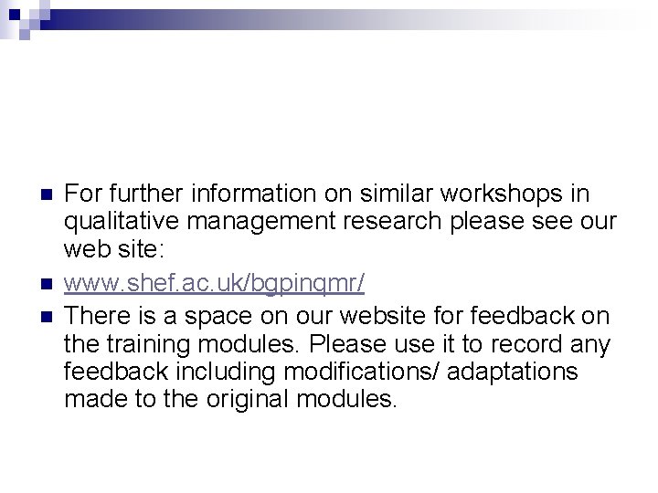 n n n For further information on similar workshops in qualitative management research please