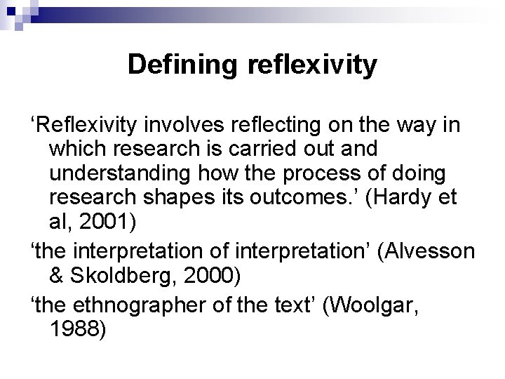 Defining reflexivity ‘Reflexivity involves reflecting on the way in which research is carried out