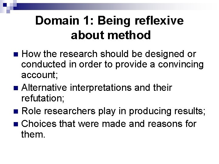Domain 1: Being reflexive about method How the research should be designed or conducted