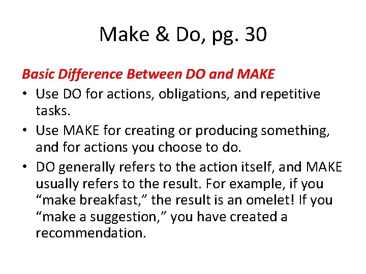 Make & Do, pg. 30 Basic Difference Between DO and MAKE • Use DO