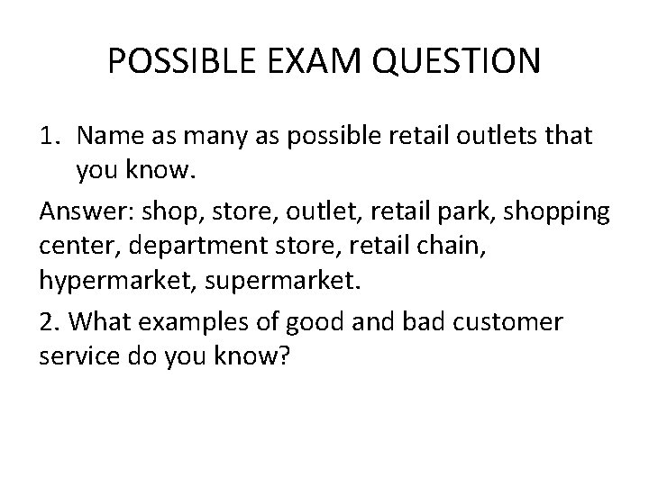 POSSIBLE EXAM QUESTION 1. Name as many as possible retail outlets that you know.