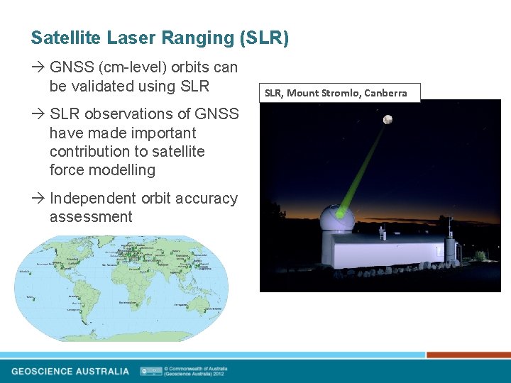 Satellite Laser Ranging (SLR) GNSS (cm-level) orbits can be validated using SLR observations of