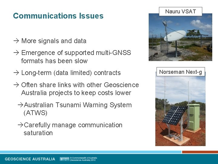 Communications Issues Nauru VSAT More signals and data Emergence of supported multi-GNSS formats has